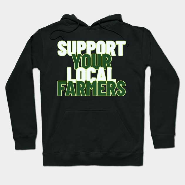 Support Your Local Farmers, Agricultural Advocates Hoodie by Feminist Foodie